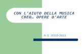 CON LAIUTO DELLA MUSICA CREO… OPERE DARTE A.S. 2010-2011.