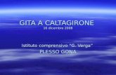 GITA A CALTAGIRONE 16 dicembre 2008 Istituto comprensivo G. Verga PLESSO GONA.