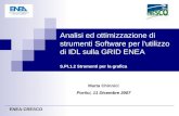 Analisi ed ottimizzazione di strumenti Software per l'utilizzo di IDL sulla GRID ENEA S.PI.1.2 Strumenti per la grafica ENEA-CRESCO Marta Chinnici Portici,