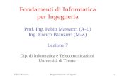 Fabio Massacci Programmazione ad Oggetti 1 Fondamenti di Informatica per Ingegneria Prof. Ing. Fabio Massacci (A-L) Ing. Enrico Blanzieri (M-Z) Lezione.