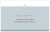 SQL: Lezione 7 Nataliya Rassadko rassadko@disi.unitn.it.