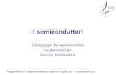 Giorgio SPINOLO – Scienza dei Materiali - 6 marzo / 19 aprile 2007 – Corsi ordinari IUSS I semiconduttori Il drogaggio dei semiconduttori La giunzione.