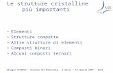 Giorgio SPINOLO – Scienza dei Materiali - 6 marzo / 19 aprile 2007 - IUSS Le strutture cristalline più importanti Elementi Strutture compatte Altre strutture.