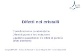 Giorgio SPINOLO – Scienza dei Materiali - 6 marzo / 19 aprile 2007 – Corsi ordinari IUSS Difetti nei cristalli Classificazioni e caratteristiche Difetti.