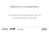 Editoria e convegnistica Un approccio integrato per la crescita delle imprese.