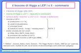 Paolo Bagnaia - La fisica e+e- : il bosone di Higgs a LEP I1 il bosone di Higgs nello SM ( ) ; ricerca di Higgs a LEP I : riassunto e conclusioni; la.