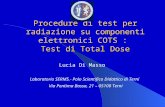 Procedure di test per radiazione su componenti elettronici COTS : Test di Total Dose Lucia Di Masso Laboratorio SERMS.- Polo Scientifico Didattico di Terni.