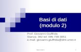 Basi di dati II 1 Basi di dati (modulo 2) Prof. Giovanni Giuffrida Stanza: 362 tel: 095 738 3051 e-mail: giovanni.giuffrida@dmi.unict.it.