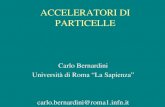 ACCELERATORI DI PARTICELLE Carlo Bernardini Università di Roma La Sapienza carlo.bernardini@roma1.infn.it.