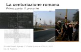 La centuriazione romana Prima parte: Il presente Scuola Vivaldi Spinea 1° Classe quinta a.s.2010 / 2011 Ins. N. Paterno.