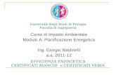 Università degli Studi di Perugia Facoltà di Ingegneria EFFICIENZA ENERGETICA CERTIFICATI BIANCHI e CERTIFICATI VERDI Corso di Impatto Ambientale Modulo.