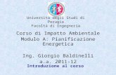 Università degli Studi di Perugia Facoltà di Ingegneria Corso di Impatto Ambientale Modulo A: Pianificazione Energetica Ing. Giorgio Baldinelli a.a. 2011-12.