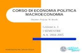 Realizzazione dott. Simone Cicconi CORSO DI ECONOMIA POLITICA MACROECONOMIA Docente: Prof.ssa M. Bevolo Lezione n. 1 I SEMESTRE A.A. 2004-2005.