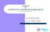 CORSO DI STORIA DEL PENSIERO ECONOMICO Docente Prof. GIOIA II SEMESTRE A.A. 2006-2007.