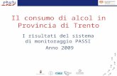 Il consumo di alcol in Provincia di Trento I risultati del sistema di monitoraggio PASSI Anno 2009.