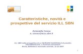 1 Caratteristiche, novità e prospettive del servizio ILL SBN ILL SBN nella prospettiva di un SERVIZIO NAZIONALE di prestito interbibliotecario e fornitura.