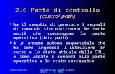 Central Process Unit Architettura degli elaboratori 1 - A. Memo 64 2.6 Parte di controllo (control path) l ha il compito di generare i segnali di comando.