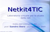 Netkit4TIC Laboratorio virtuale per lo studio delle reti tratto dallintervento del prof. Sandro Doro - ZuccanteDay 2005.