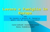 Lavoro e Famiglia in Europa Carla Collicelli - Fondazione Censis Roma, 10 febbraio 2007 CEI Un lavoro a misura di famiglia: quali vie di riconciliazione?