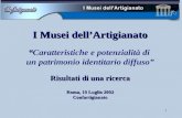 1 I Musei dellArtigianato Risultati di una ricerca Roma, 10 Luglio 2002 Confartigianato I Musei dellArtigianatoCaratteristiche e potenzialità di un patrimonio.