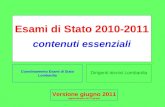 Dirigenti tecnici Lombardia Esami di Stato 2010-2011 contenuti essenziali Coordinamento Esami di Stato Lombardia Versione giugno 2011 aggiornamento del.