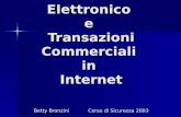 Commercio Elettronico e Transazioni Commerciali in Internet Betty BronziniCorso di Sicurezza 2003.