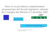 A. Marinelli - Dip. Democrazia Economica, Fisco e Previdenza 1 Dicembre 2005 Presentazione di Angelo Marinelli Dove va la previdenza complementare: presentazione.
