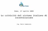 Roma, 27 aprile 2009 Le criticità del sistema italiano di incentivazione Ing. Mario Gamberale.