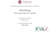 Fernando Cecchini INAS CISL 9 -10 Novembre 2010 Aula Gini Comitato paritetico sul fenomeno mobbing Mobbing Due giornate di studio.