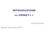 INTRODUZIONE AD OMNET++ Roma, 8 gennaio 2010 Fabrizio Ronci.