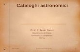 10-11-2011Corso di Astrofotografia1 Cataloghi astronomici Prof. Roberto Nesci Dipartimento di Fisica Universita La Sapienza Roma.