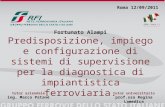 Fortunato Alampi Predisposizione, impiego e configurazione di sistemi di supervisione per la diagnostica di impiantistica ferroviaria. Roma 12/09/2011.