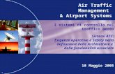 11 Air Traffic Management & Airport Systems I sistemi di controllo del traffico aereo Sistemi ATC: Esigenze operative e Safety nella definizione delle.