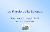 Le Parole della Scienza Falconara 4 maggio 2007 A. S. 2006-2007.