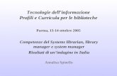 Tecnologie dellinformazione Profili e Curricula per le biblioteche Parma, 13-14 ottobre 2005 Competenze del Systems librarian, library manager e system.