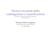 Teoria e tecniche della catalogazione e classificazione Sistemi di recupero dellinformazione ricerca4sistemi Prof.ssa Elisa Grignani Università degli studi.