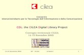 14-15 Novembre 200530° CILEA G.Meloni1 Consorzio Interuniversitario per le Tecnologie dellInformazione e della Comunicazione CDL: the CILEA Digital Library.