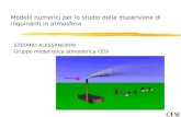 Modelli numerici per lo studio della dispersione di inquinanti in atmosfera STEFANO ALESSANDRINI Gruppo modellistica atmosferica CESI.