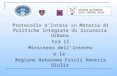 Protocollo dIntesa in Materia di Politiche Integrate di Sicurezza Urbana tra il Ministero dellInterno e la Regione Autonoma Friuli Venezia Giulia.