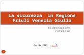 Elaborazione Parziale 1 La sicurezza in Regione Friuli Venezia Giulia Aprile 2009.