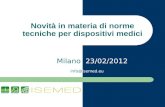 Via Borgo Santa Cristina, 2 40026 – IMOLA (BO) Tel: 0542-683803 Fax: 0542-698456 Novità in materia di norme tecniche per dispositivi medici Milano 23/02/2012.