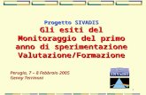 1 Progetto SIVADIS Gli esiti del Monitoraggio del primo anno di sperimentazione Valutazione/Formazione Perugia, 7 – 8 Febbraio 2005 Genny Terrinoni.