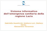 Sistema informativo dellemergenza sanitaria della regione Lazio Gabriella Guasticchi, Giuliano Lori, Stefano Genio, Alessandra Terranova LAquila, 18-19.