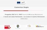 Comenius Regio Progetto PAT.H.S. (PATrimonium/Historiae Scholarum) Lécole est notre Patrimoine - La scuola è il nostro Patrimonio 2009-2011.
