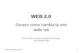 A.dicorinto@uniroma1.it1 WEB 2.0 Ovvero come cambia la rete delle reti Corso di Comunicazione Mediata dal Computer 30 novembre 2006.