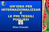 UNIDEA PER INTERNAZIONALIZZARE LE PMI TESSILI PUGLIESI Elisa Frisullo.