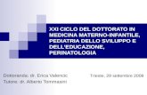XXI CICLO DEL DOTTORATO IN MEDICINA MATERNO-INFANTILE, PEDIATRIA DELLO SVILUPPO E DELLEDUCAZIONE, PERINATOLOGIA Dottoranda: dr. Erica Valencic Tutore: