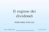 Il regime dei dividendi PERCORSI FISCALI Roma, 24 giugno 2004 Laura Zaccaria ASSOCIAZIONE BANCARIA ITALIANA.