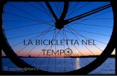LA BICICLETTA NEL TEMP …. Levoluzione della bicicletta Il termine "bicicletta" nacque in Francia verso la fine degli anni 1860 e rimpiazzò il termine.