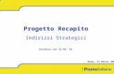 1 Progetto Recapito Indirizzi Strategici Roma, 17 Marzo 2004 Incontro con le OO. SS.